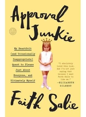 预订 Approval Junkie: My Heartfelt (and Occasionally Inappropriate) Quest to Please Just about Everyone, and Ultimately