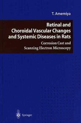 【预订】Retinal and Choroidal Vascular Changes and Systemic Diseases in Rats
