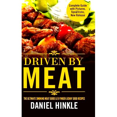 预订 Driven By Meat: The Ultimate Smoking Meat Guide & 51 Finger Lickin’ Good Recipes + BONUS 10 Must-Try BBQ Sauces: 9