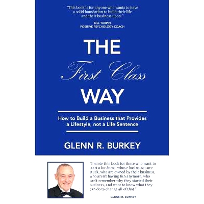 预订 The First Class Way: How to Build a Business that Provides a Lifestyle, not a Life Sentence: 9780999204009