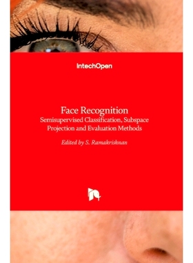 预订 Face Recognition - Semisupervised Classification, Subspace Projection and Evaluation Methods 人脸识别 - 半监督分类