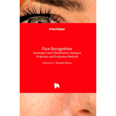 预订 Face Recognition - Semisupervised Classification, Subspace Projection and Evaluation Methods 人脸识别 - 半监督分类