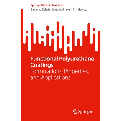 预订 Functional Polyurethane Coatings: Formulations, Properties, and Applications 功能性聚氨酯涂层：配方、性质与应用: 97