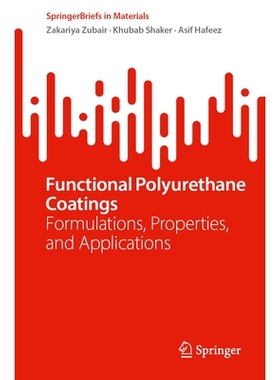 预订 Functional Polyurethane Coatings: Formulations, Properties, and Applications 功能性聚氨酯涂层：配方、性质与应用: 97
