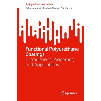 预订 Functional Polyurethane Coatings: Formulations, Properties, and Applications 功能性聚氨酯涂层：配方、性质与应用: 97