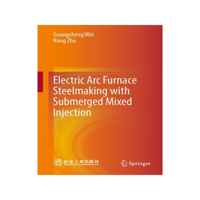 [预订]Electric Arc Furnace Steelmaking with Submerged Mixed Injection 9789819946013