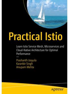 预订 Practical Istio: Learn Istio Service Mesh, Microservices, and Cloud-Native Architecture for Optimal Performance 实