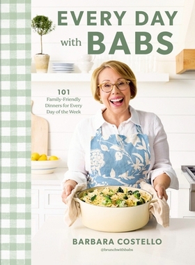 预订 Every Day with Babs: 101 Family-Friendly Dinners for Every Day of the Week: A Cookbook: 9780593797907
