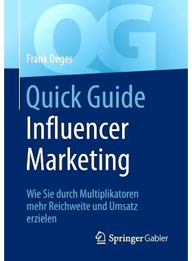 预订 Quick Guide Influencer Marketing: Wie Sie durch Multiplikatoren mehr Reichweite und Umsatz erzielen: 9783658221621