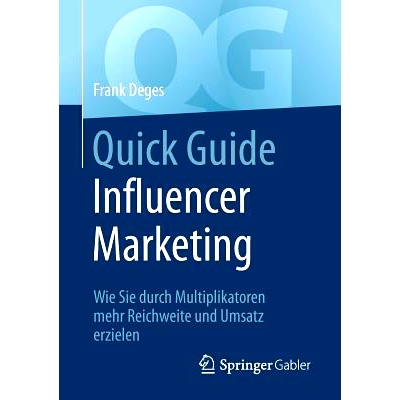 预订 Quick Guide Influencer Marketing: Wie Sie durch Multiplikatoren mehr Reichweite und Umsatz erzielen: 9783658221621