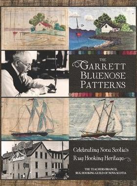 [预订]The Garrett Bluenose Patterns: Celebrating Nova Scotia’s Rug Hooking Heritage 9781774711293