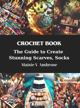 预订 Crochet Book: The Guide to Create Stunning Scarves, Socks: 9798872289272
