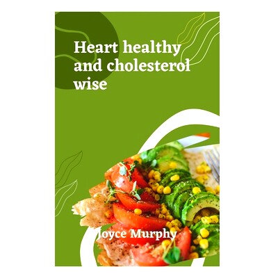 预订 Heart Healthy and Cholesterol Wise: Delicious recipes for a stronger heart: 9798327712096