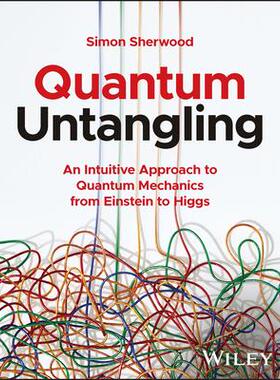 Quantum Untangling: An Intuitive Approach to Quantum Mechanics from Einstein to Higgs量子解缠：从爱因斯坦到希格斯的量子