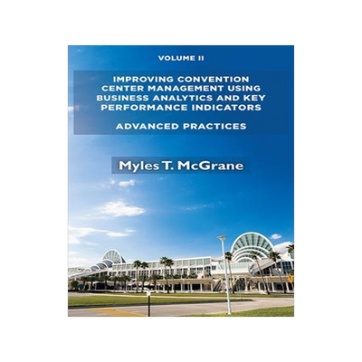 [预订]Improving Convention Center Management Using Bus Ana: Advanc 9781952538063