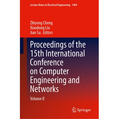 预订 Proceedings of the 15th International Conference on Computer Engineering and Networks: Volume II 第15届国际计算机工