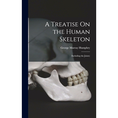 预订 A Treatise On the Human Skeleton: (Including the Joints): 9781017647181