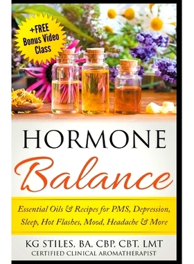 预订 Hormone Balance Essential Oils & Recipes for PMS, Depression, Sleep, Hot Flashes, Mood, Headache & More: 9781393597