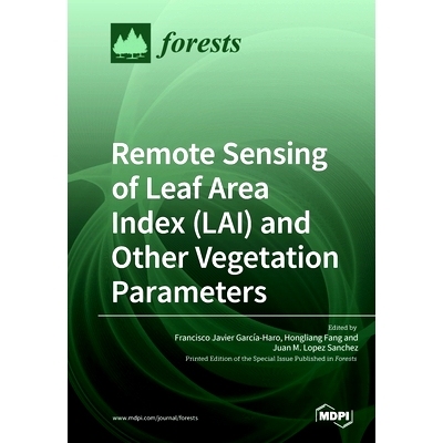 预订 Remote Sensing of Leaf Area Index (LAI) and Other Vegetation Parameters: 9783039212392