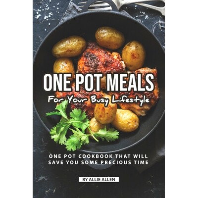 预订 One Pot Meals for Your Busy Lifestyle: One Pot Cookbook That Will Save You Some Precious Time: 9781690086505