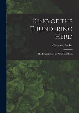[预订]King of the Thundering Herd: the Biography of an American Bison 9781014945365