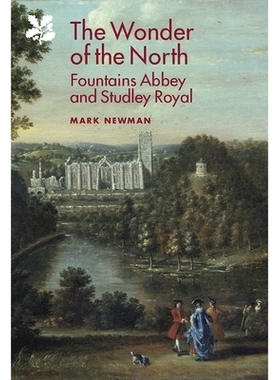 预订 The Wonder of the North: Fountains Abbey and Studley Royal 方廷斯修道院与斯塔德利皇家公园景观史（丛书）: 9781843838