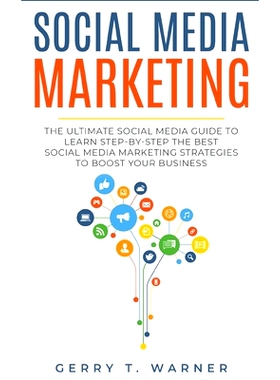 预订 Social Media Marketing: The Ultimate Guide to Learn Step-by-Step the Best Social Media Marketing Strategies to Boos