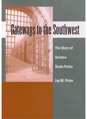 预订 Gateways to the Southwest: The Story of Arizona State Parks: 9780816522873