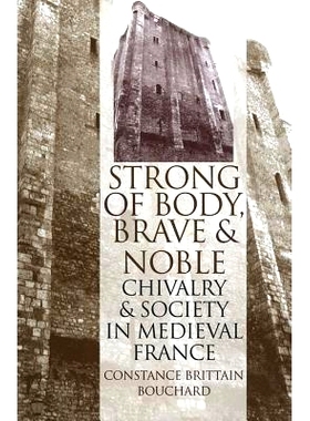 预订 Strong of Body, Brave and Noble: Chivalry and Society in Medieval France: 9780801430978