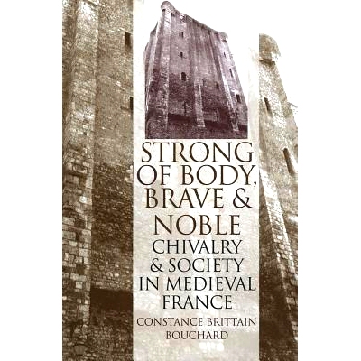 预订 Strong of Body, Brave and Noble: Chivalry and Society in Medieval France: 9780801430978