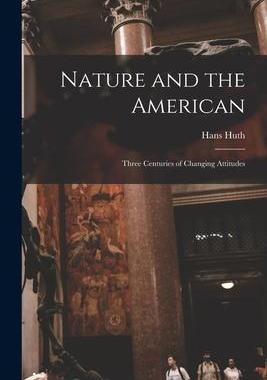 [预订]Nature and the American: Three Centuries of Changing Attitudes 9781015294295