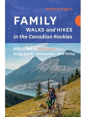 预订 Family Walks & Hikes Canadian Rockies: Volume 1 – 2nd Edition: Bragg Creek – Kananaskis – Bow Valley 神经精神病