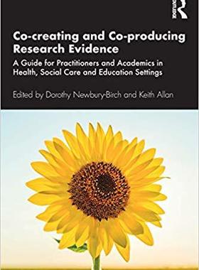 【预售】Co-creating and Co-producing Research Evidence: A Guide for Practitioners and Academics in Health, Social ...