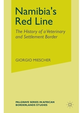预订 Namibia’s Red Line: The History of a Veterinary and Settlement Border: 9781349340989