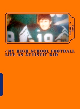 预订 My High School Football Life as Autistic Kid: Dreams to Play in NFL . His Dreams Turn 4 Years of Hell Dealing Segre