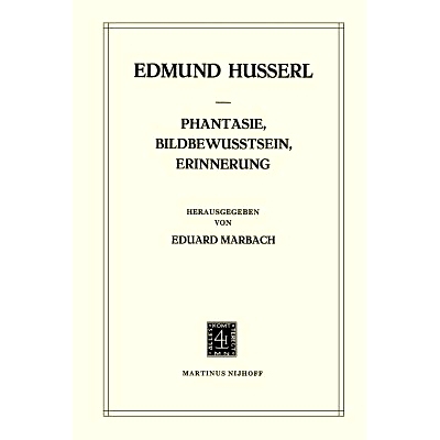 预订 Phantasie, Bildbewusstsein, Erinnerung: Zur Phänomenologie der Anschaulichen Vergegenwärtigungen Texte aus dem Na