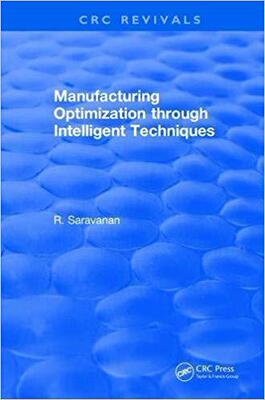 【预售】Manufacturing Optimization through Intelligent Techniques (2006)