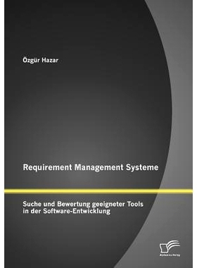 预订 Requirement Management Systeme: Suche Und Bewertung Geeigneter Tools in Der Software-Entwicklung: 9783836696913