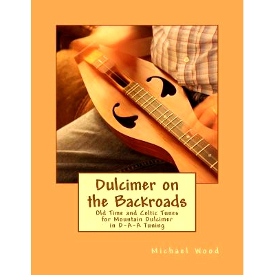 预订 Dulcimer on the Backroads: Old Time and Celtic Tunes for Mountain Dulcimer in D-A-A Tuning: 9781978281783
