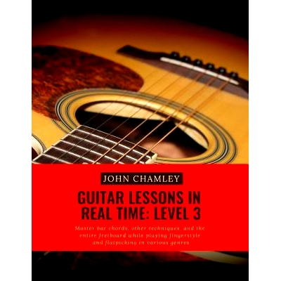 预订 Guitar Lessons in Real Time: Level Three: Master bar chords, other techniques, and the entire fretboard while playi