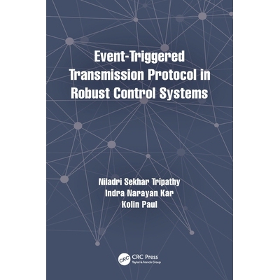 预售 Event-Triggered Transmission Protocol in Robust Control Systems 鲁棒控制系统中的事件触发传输协议: 9781032135267
