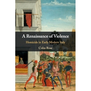 预订 A Renaissance of Violence: Homicide in Early Modern Italy 暴力的复兴:现代早期意大利的凶杀案: 9781108726924