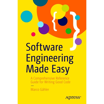 预订 Software Engineering Made Easy: A Comprehensive Reference Guide for Writing Good Code 软件工程设计一点通：编写*代码