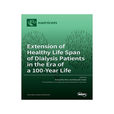 [预订]Extension of Healthy Life Span of Dialysis Patients in the Era of a 100-Year Life 9783036523460