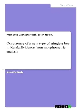 预订 Occurrence of a new type of stingless bee in Kerala. Evidence from morphometric analysis: 9783668371767