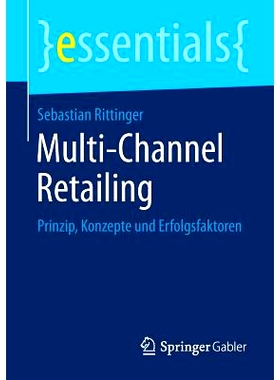 预订 Multi-Channel Retailing: Prinzip, Konzepte und Erfolgsfaktoren: 9783658051969