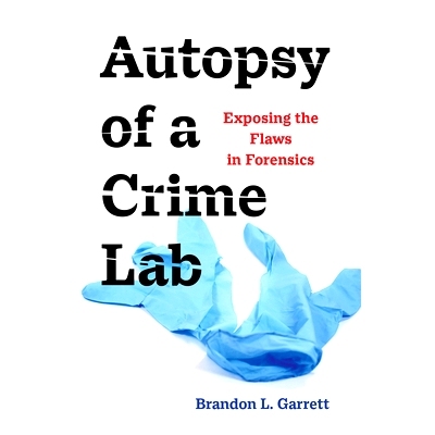 预订 Autopsy of a Crime Lab - Exposing the Flaws in Forensics: 9780520379336