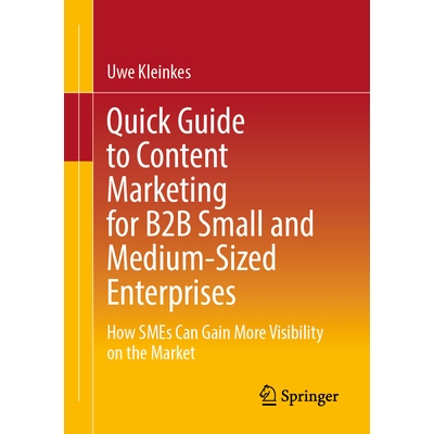 预订 Quick Guide to Content Marketing for B2B Small and Medium-Sized Enterprises: How SMEs Can Gain More Visibility on t
