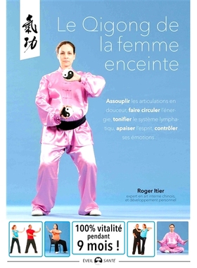 预订 Le qigong de la femme enceinte : assouplir les articulations en douceur, faire circuler l’énergie, tonifier le sy