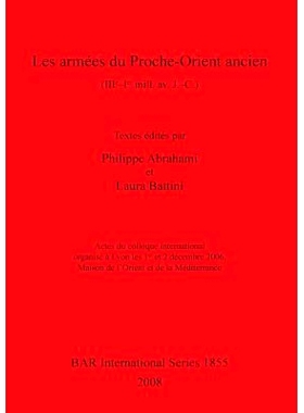 预订 Les armées du Proche-Orient ancien (IIIe-Ier mill.av. J. –C.): Actes du colloque international organisé à Lyon